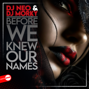 DJ Neo & DJ Morky - Before We Knew Our Names