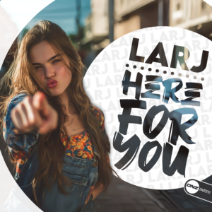 LARJ - Here For You