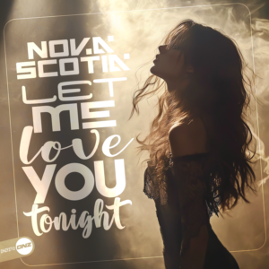 Nova Scotia - Let Me Love You Tonight