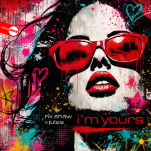 Rik Shaw & Jules - I'm Yours